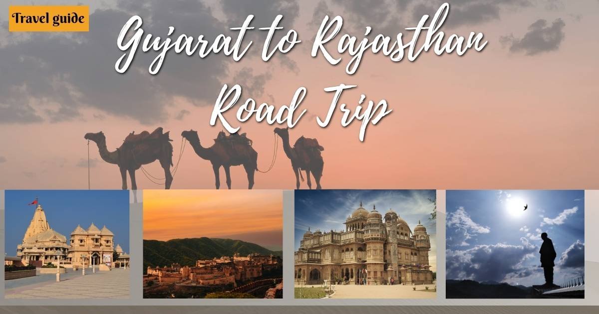 Gujarat to Rajasthan Road Trip