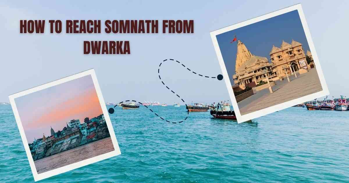 How to Reach Somnath from Dwarka