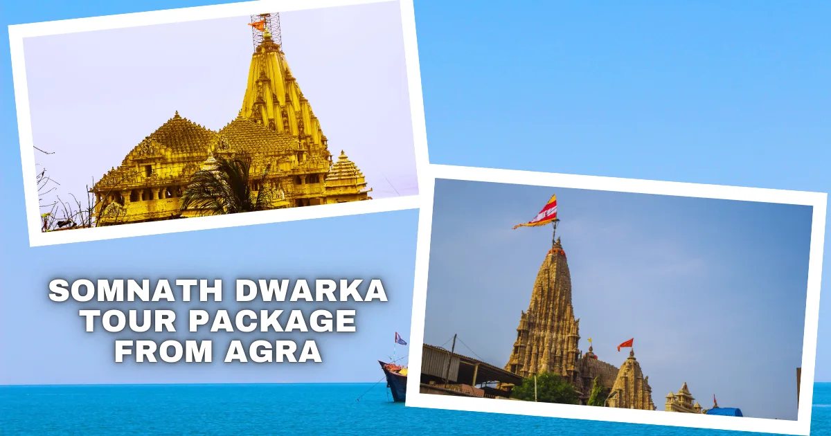 Somnath Dwarka Tour Package from Agra