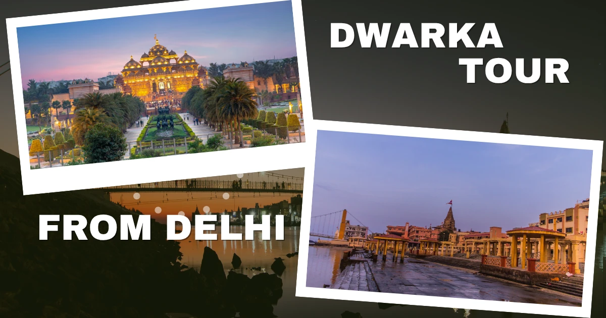 Dwarka tour from Delhi