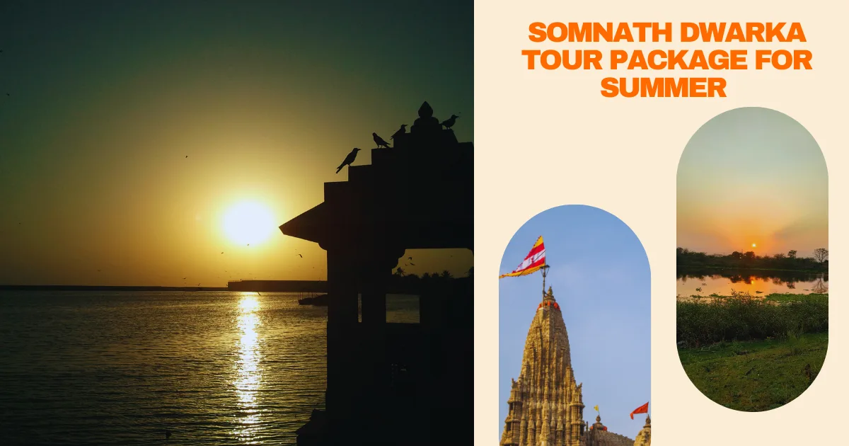 Somnath dwarka tour package for summer vacation