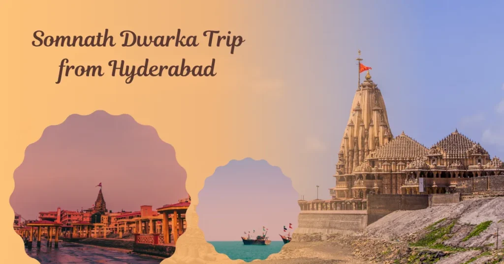 Somnath Dwarka Trip from Hyderabad