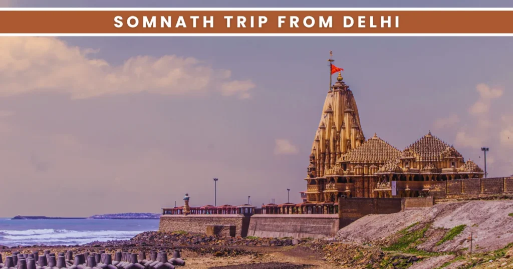 Somnath Trip from Delhi