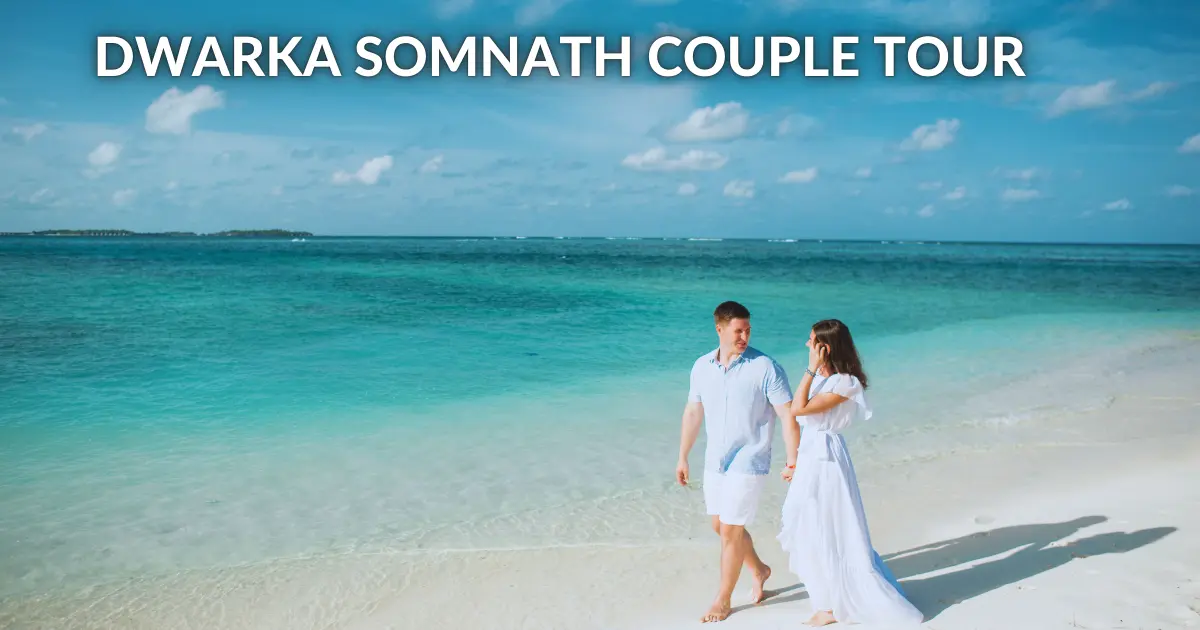 Dwarka Somnath Couple Tour