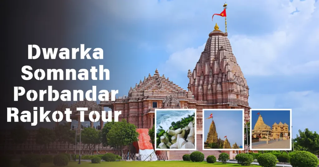 Dwarka Somnath Porbandar Rajkot Tour