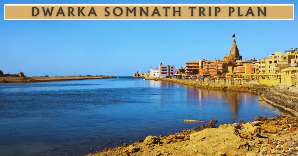 Dwarka Somnath Trip Plan
